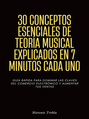 cover image of 30 Conceptos Esenciales de Teoría Musical Explicados en 7 Minutos Cada Uno
